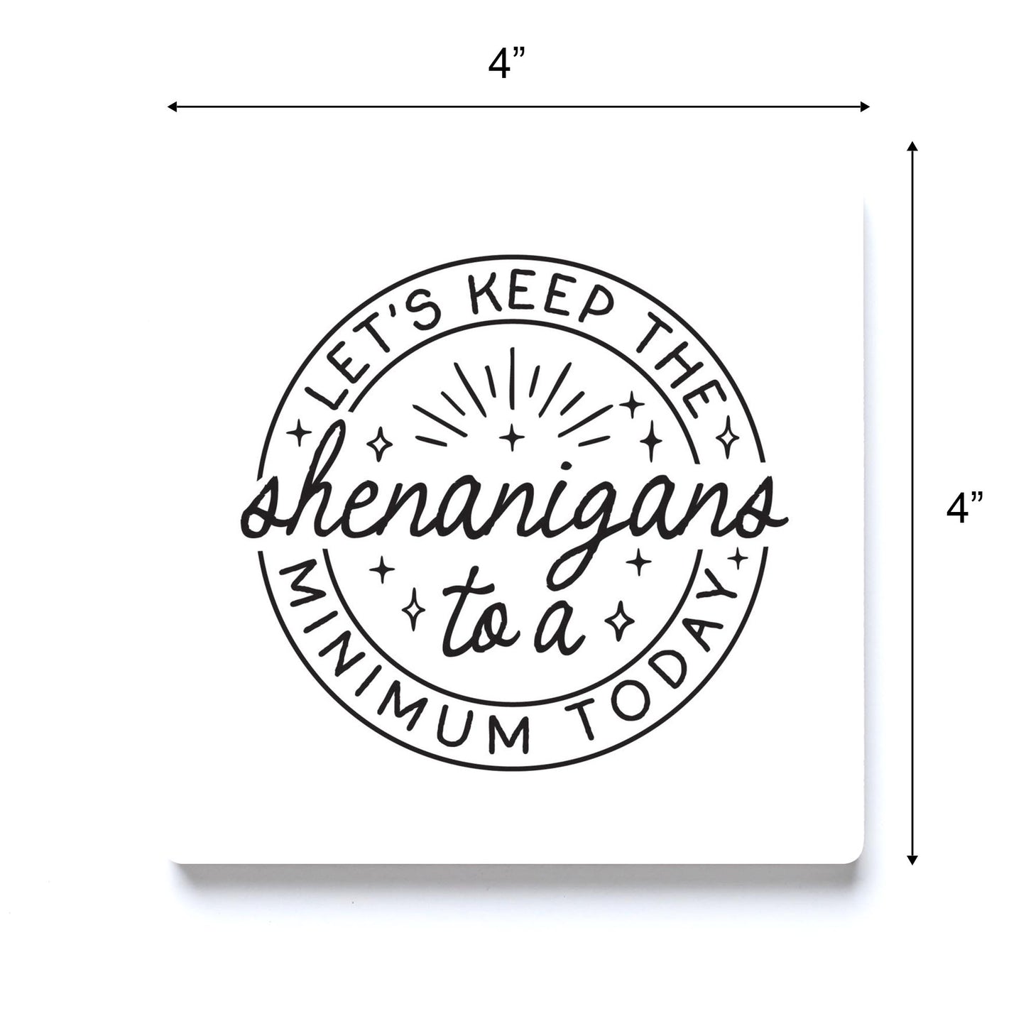 Ceramic Square Coaster-Keep The Shenanigans To A Minimum Today -3