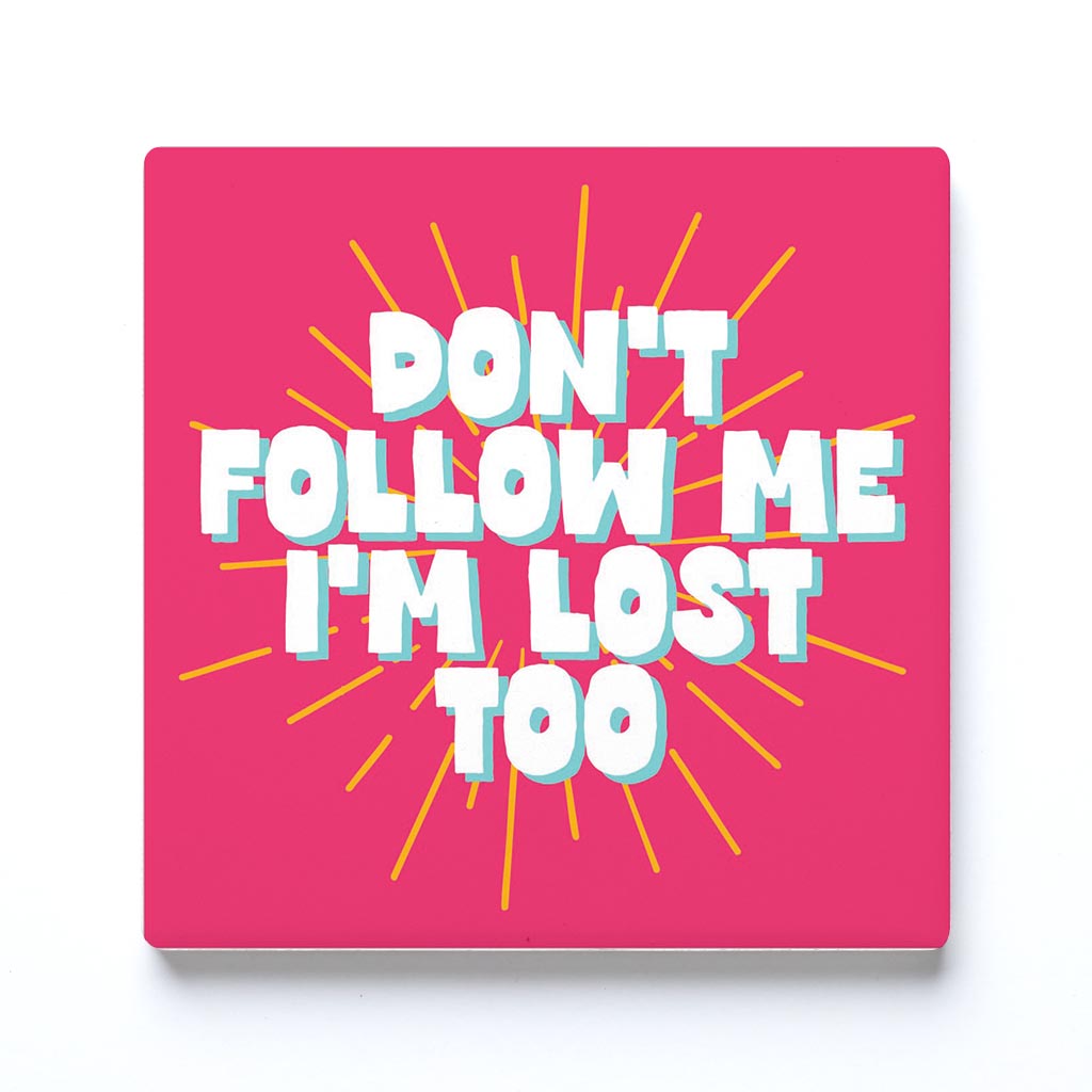 Ceramic Square Coaster-Don't Follow Me I'm Lost Too -0