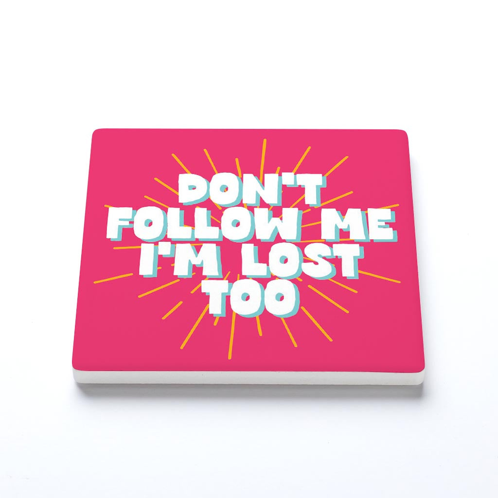 Ceramic Square Coaster-Don't Follow Me I'm Lost Too -1