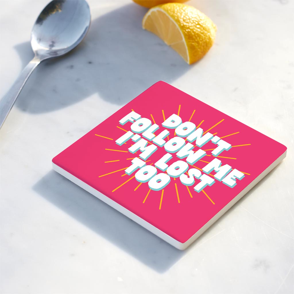 Ceramic Square Coaster-Don't Follow Me I'm Lost Too -4