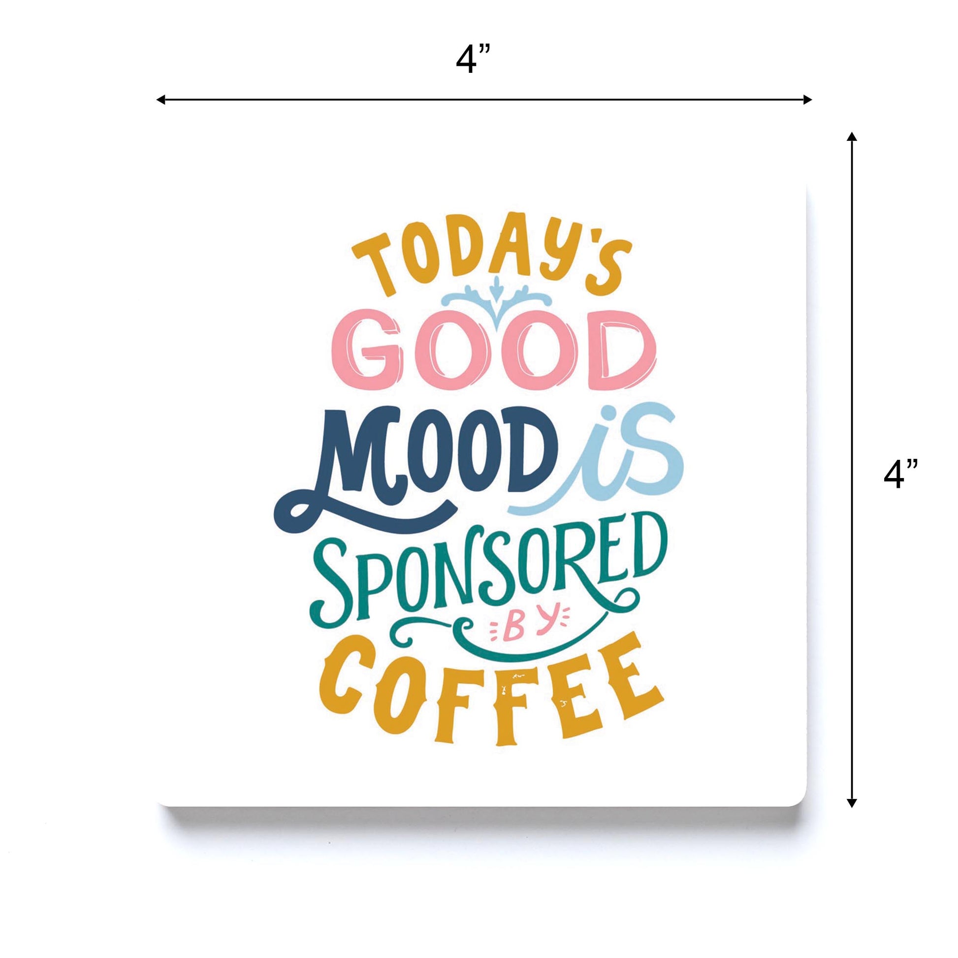 Ceramic Square Coaster-Today's Good Mood Sponsored By Coffee -3