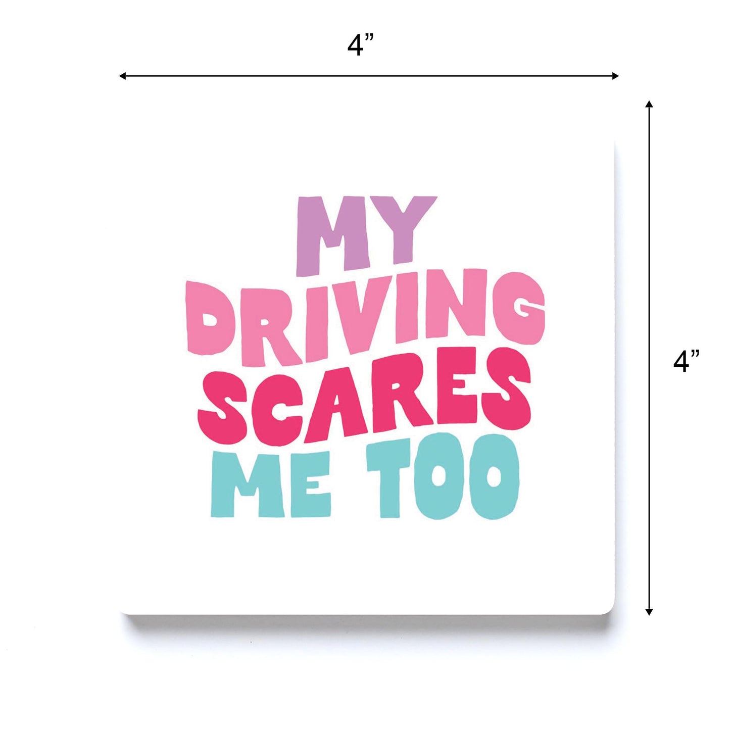 Ceramic Square Coaster-My Driving Scares Me Too -3