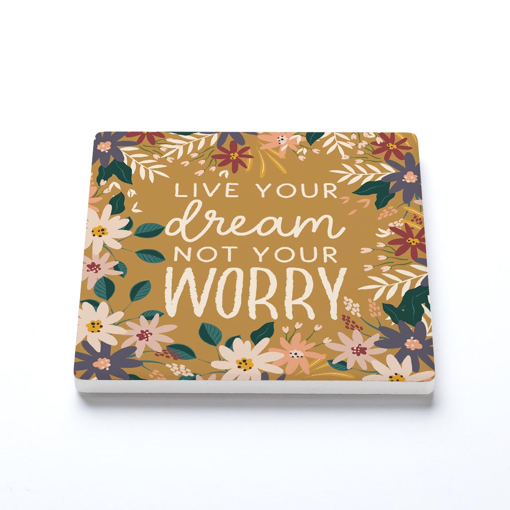 Ceramic Square Coaster-Live Your Dream Not Your Worry -1