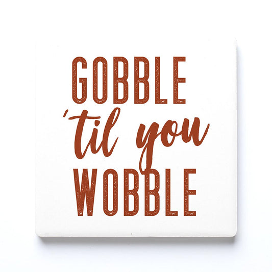 Ceramic Square Coaster-Gobble Til You Wobble