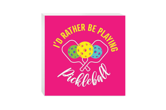 Neon Pickleball I'd Rather Be Playing Pickleball | 10x10