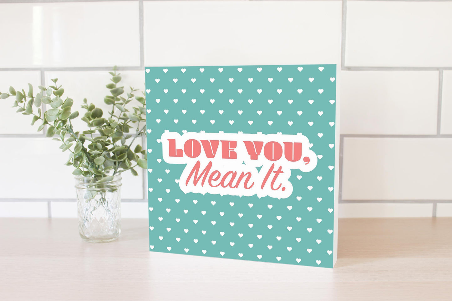 Valentine's Day Love You Mean It | 10x10