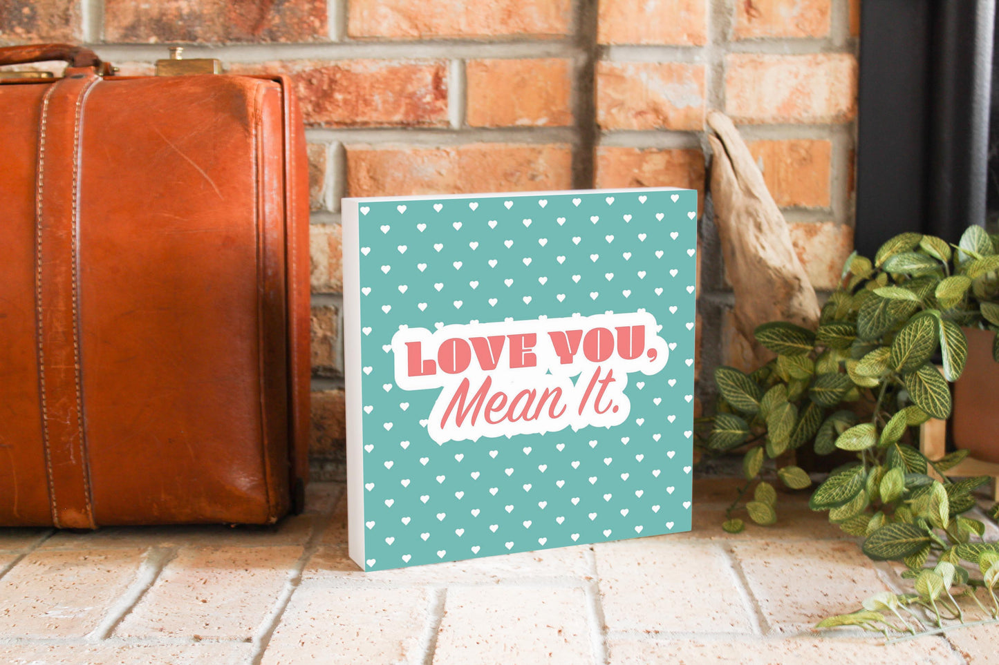 Valentine's Day Love You Mean It | 10x10