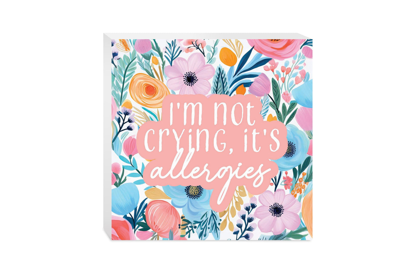 Spring Pastel I'm Not Crying, It's Allergies | 10x10