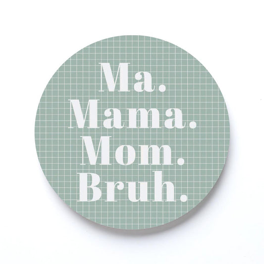 Mother's Day Ma Mama Mom Bruh | 4x4