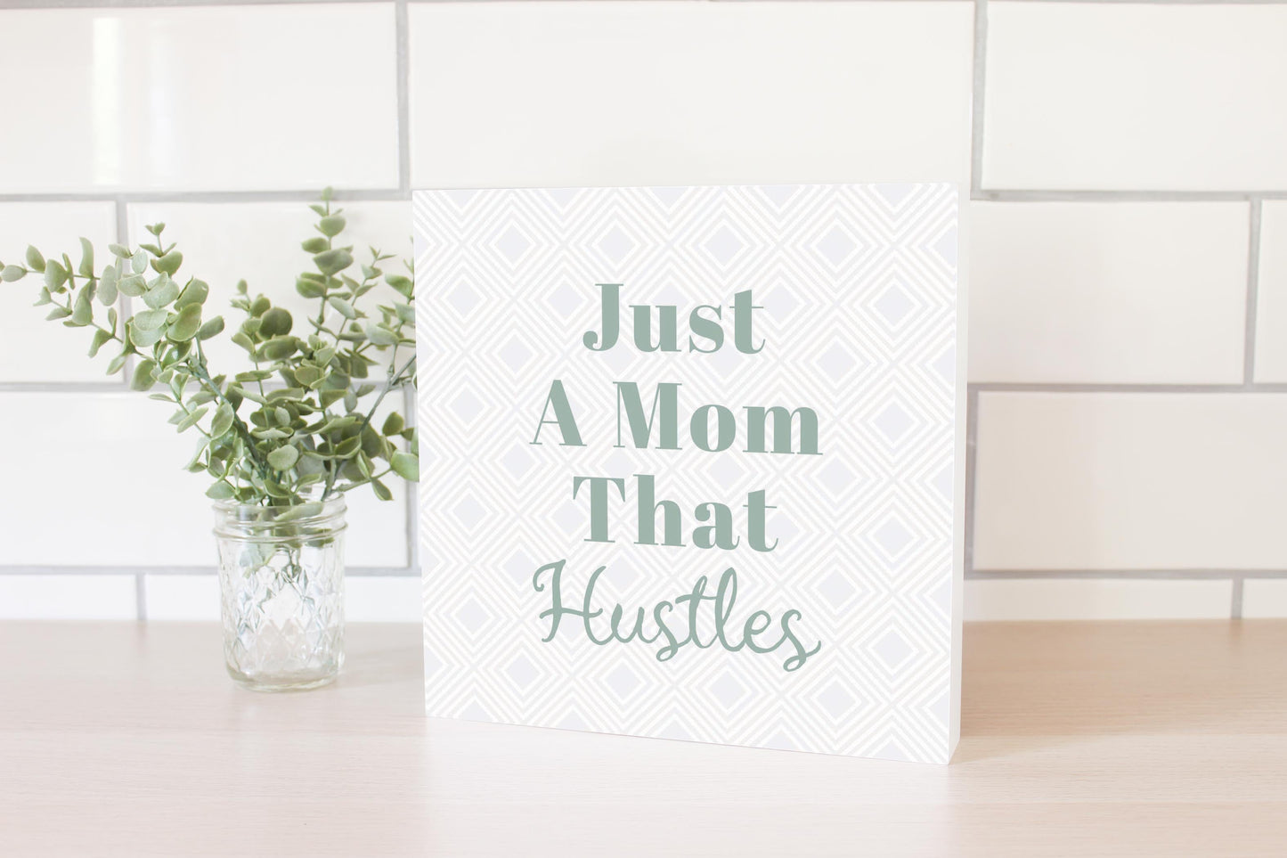 Mother's Day Just A Mom That Hustles | 10x10