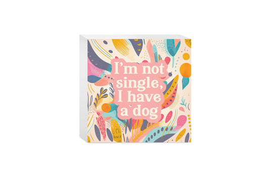 Valentine's Day I'm Not Single I Have A Dog | 5x5