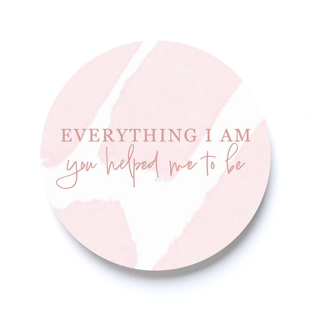 Mother's Day Everything I am You Helped Me To Be | 2.65x2.65