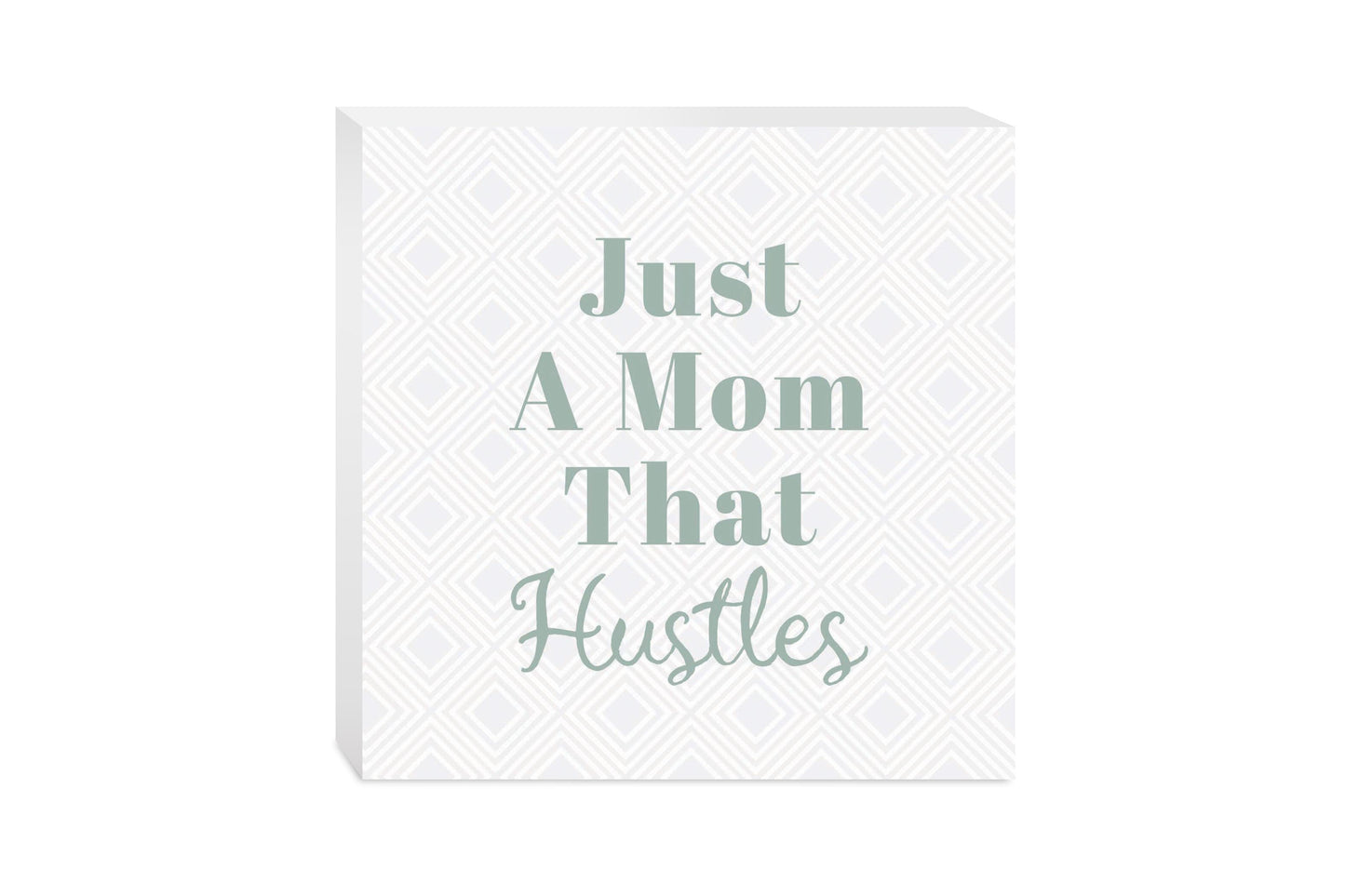 Mother's Day Just A Mom That Hustles | 10x10