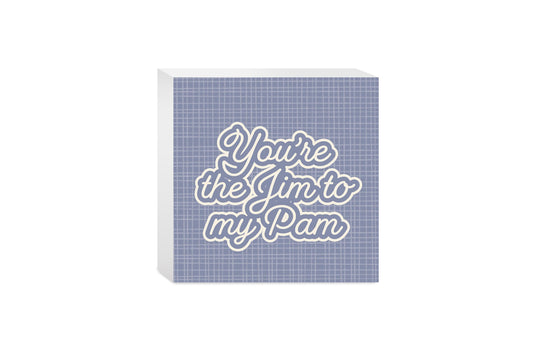 Valentine's Day You're The Jim To My Pam | 5x5