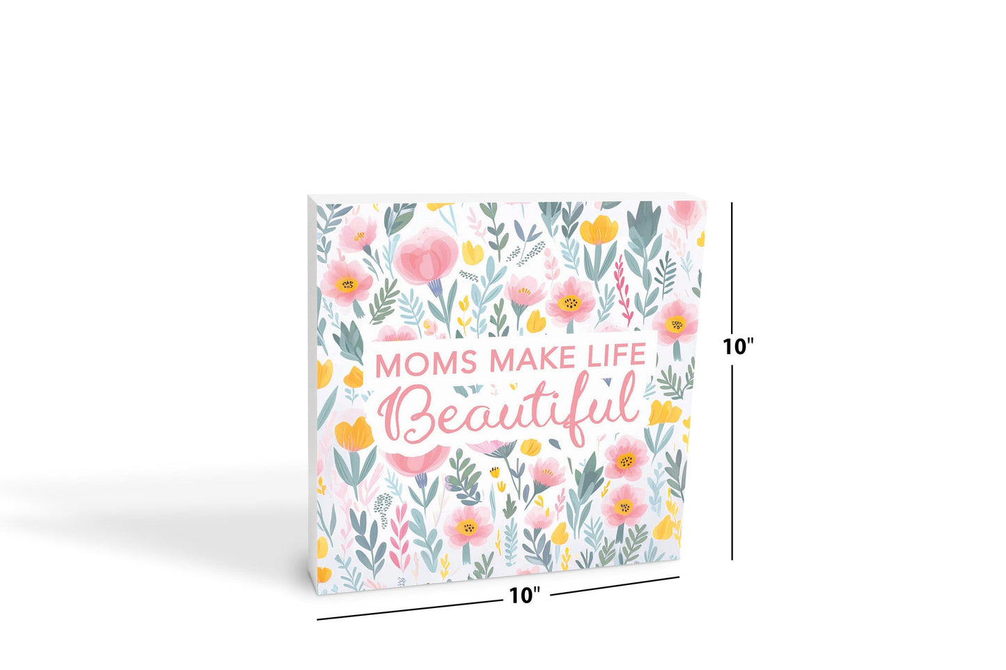 Mother's Day Moms Make Life Beautiful | 10x10
