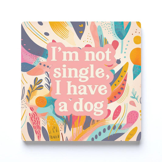 Valentine's Day I'm Not Single I Have A Dog | 4x4