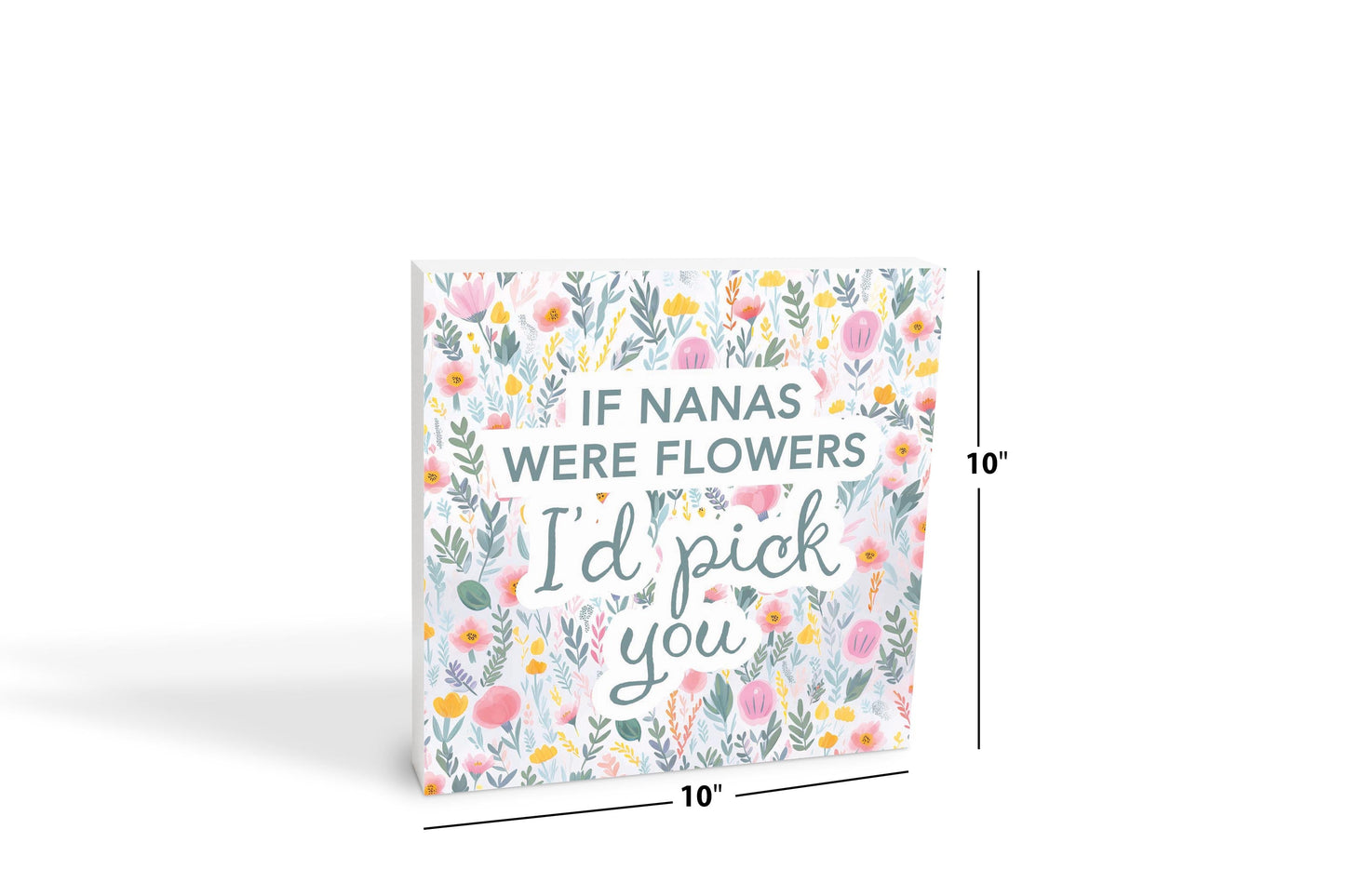 Mother's Day If Nanas Were Flowers | 10x10