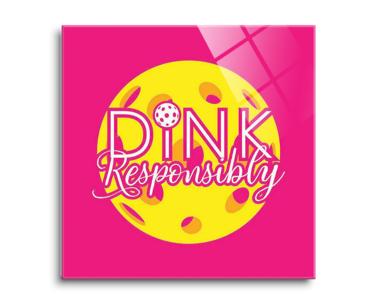 Neon Pickleball Dink Responsibly Pink | 8x8