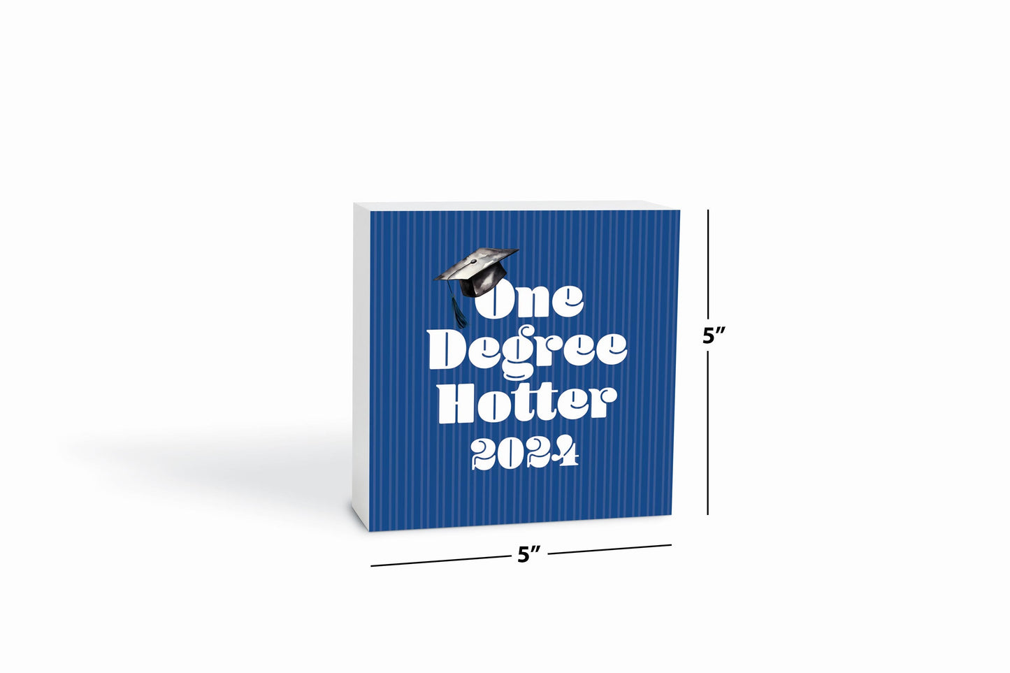 Graduation 2024 One Degree Hotter Blue Stripe | 5x5