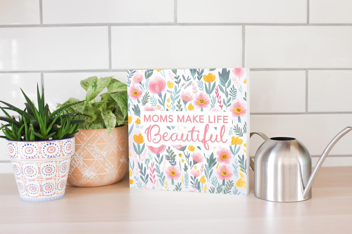 Mother's Day Moms Make Life Beautiful | 10x10