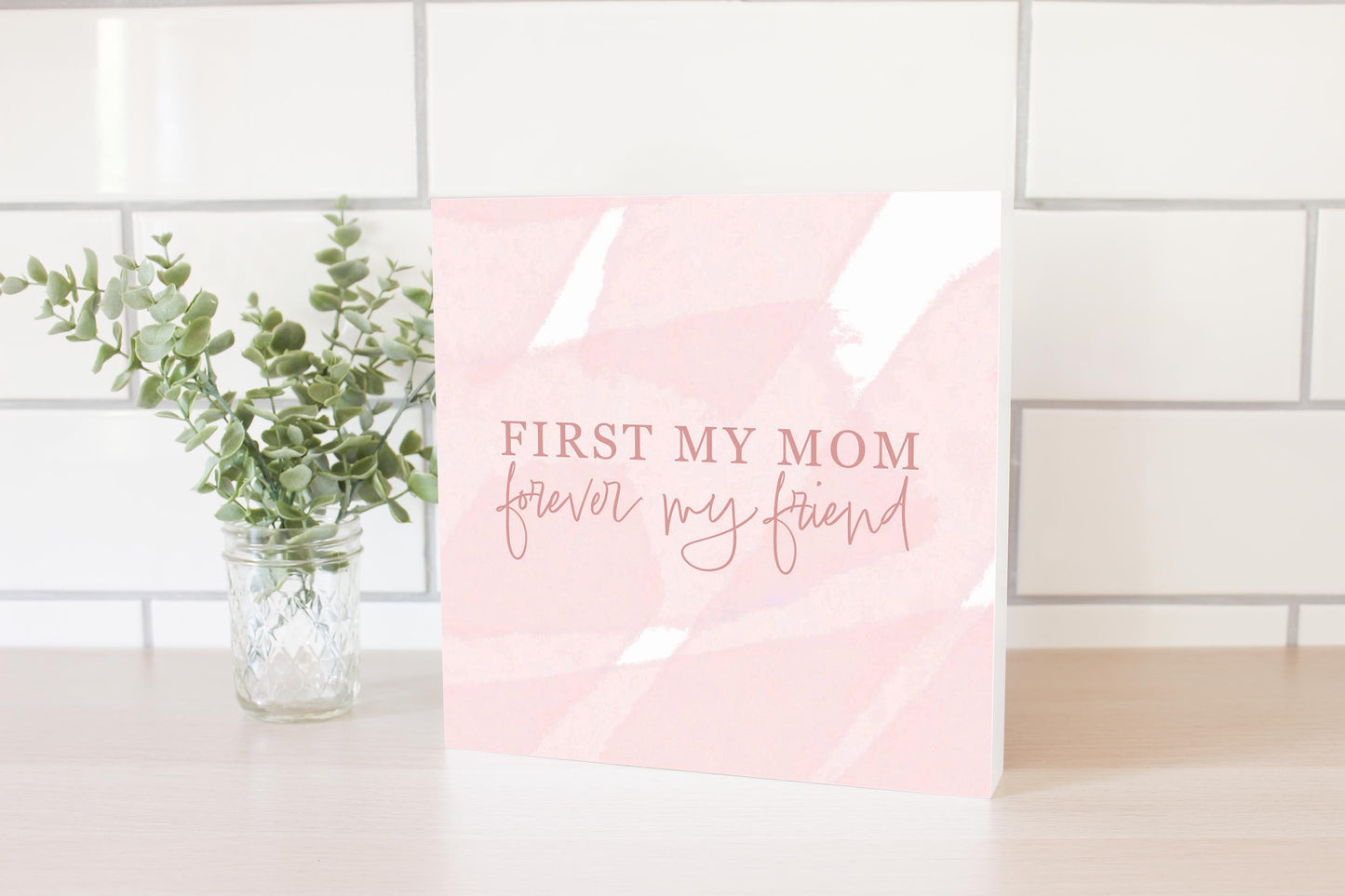 Mother's Day First My Mom Forever My Friend | 10x10