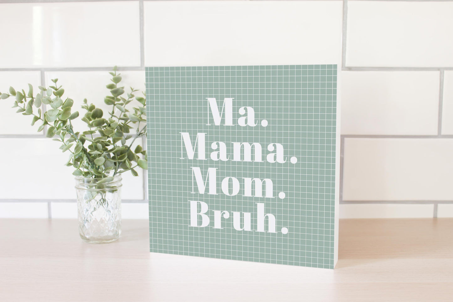 Mother's Day Ma Mama Mom Bruh | 10x10