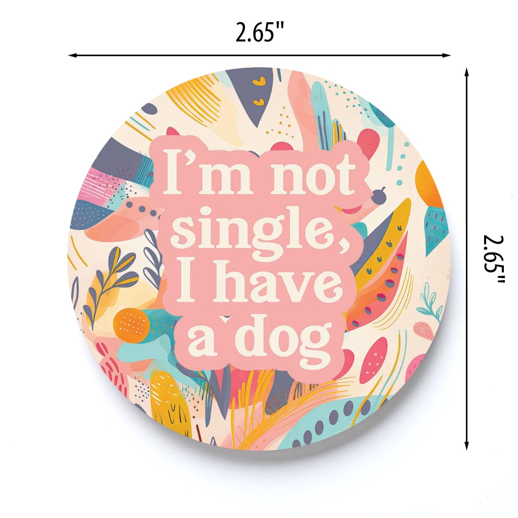 Valentine's Day I'm Not Single I Have A Dog | 2.65x2.65