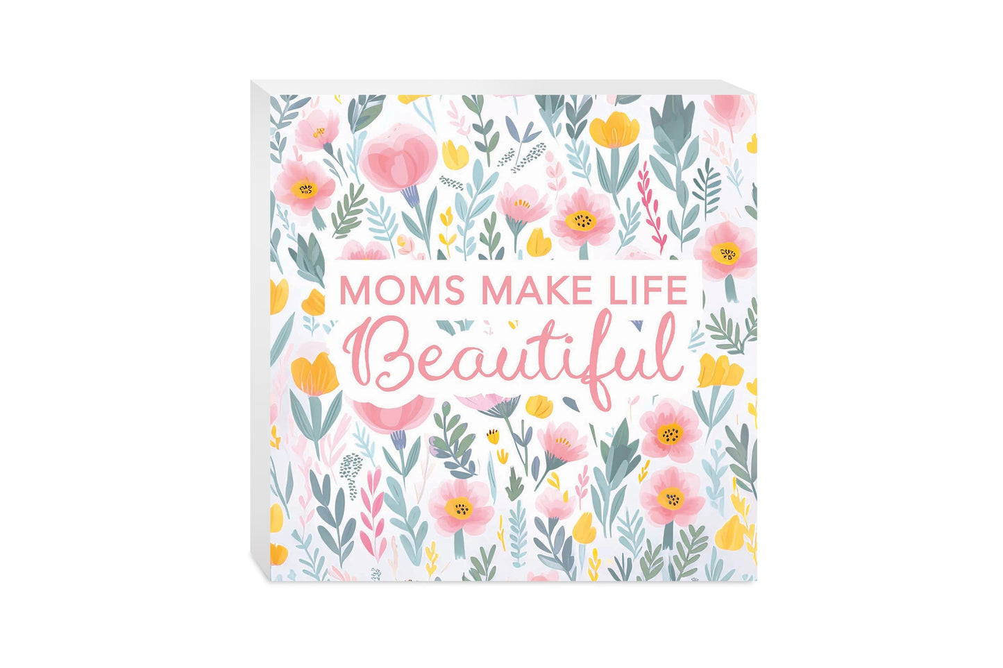 Mother's Day Moms Make Life Beautiful | 10x10