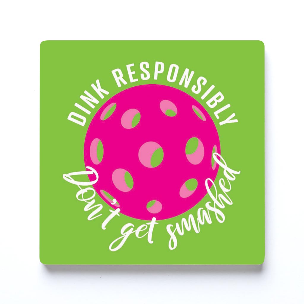 Neon Pickleball Dink Responsibly Green | 4x4