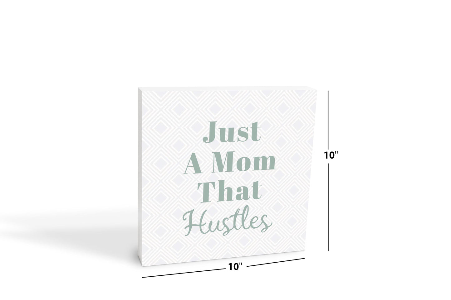 Mother's Day Just A Mom That Hustles | 10x10