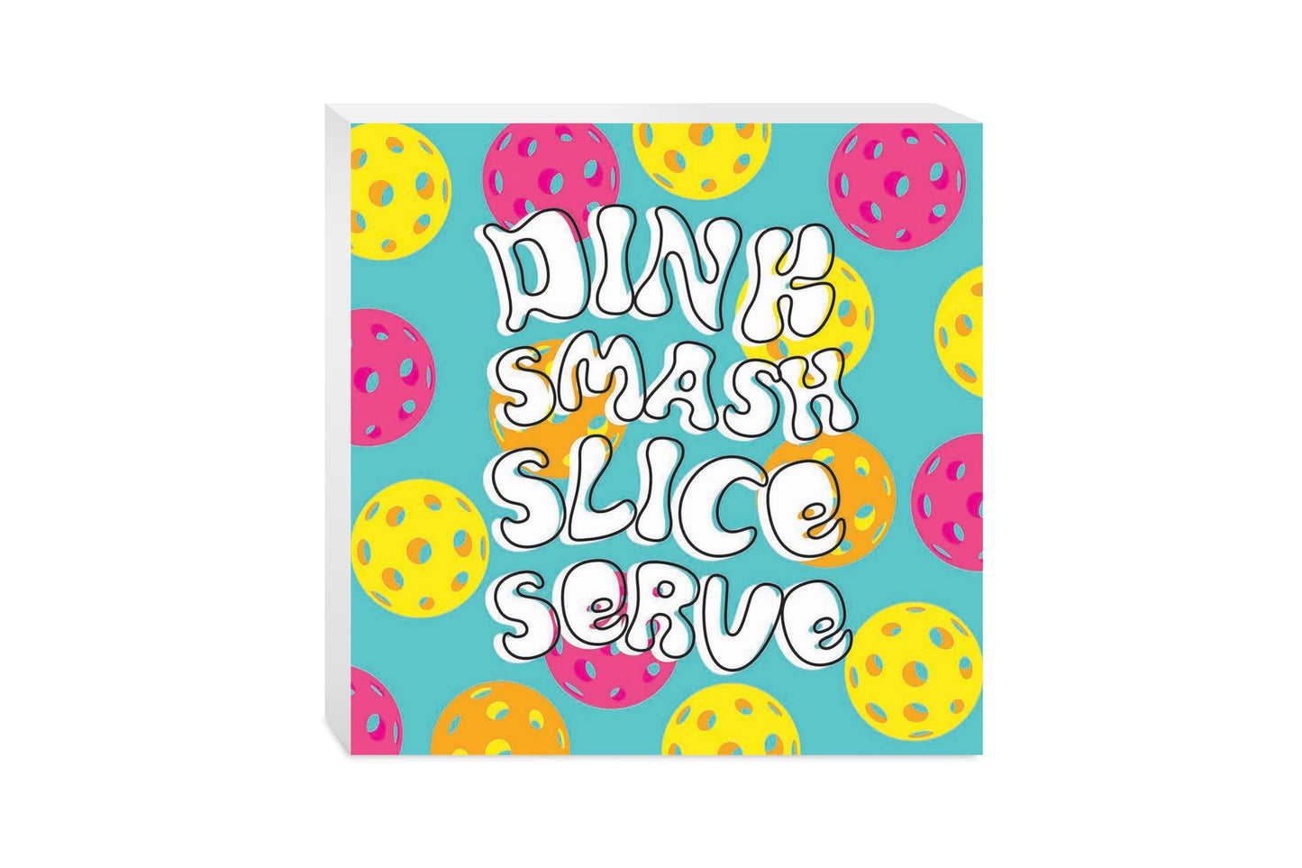 Neon Pickleball Dinnk Smash Slice Serve | 10x10