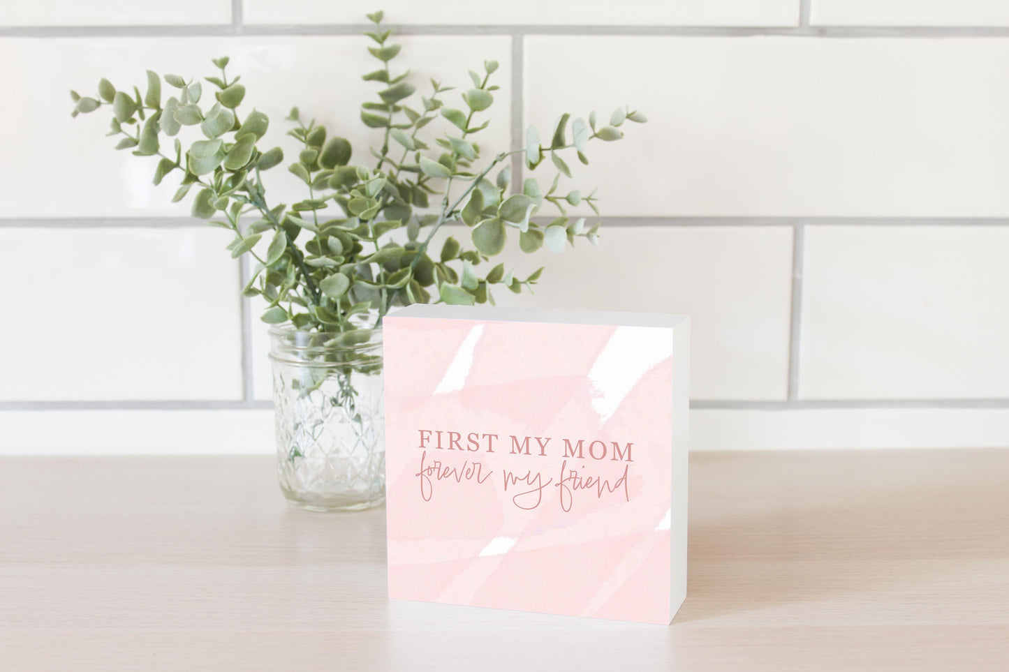 Mother's Day First My Mom Forever My Friend | 5x5