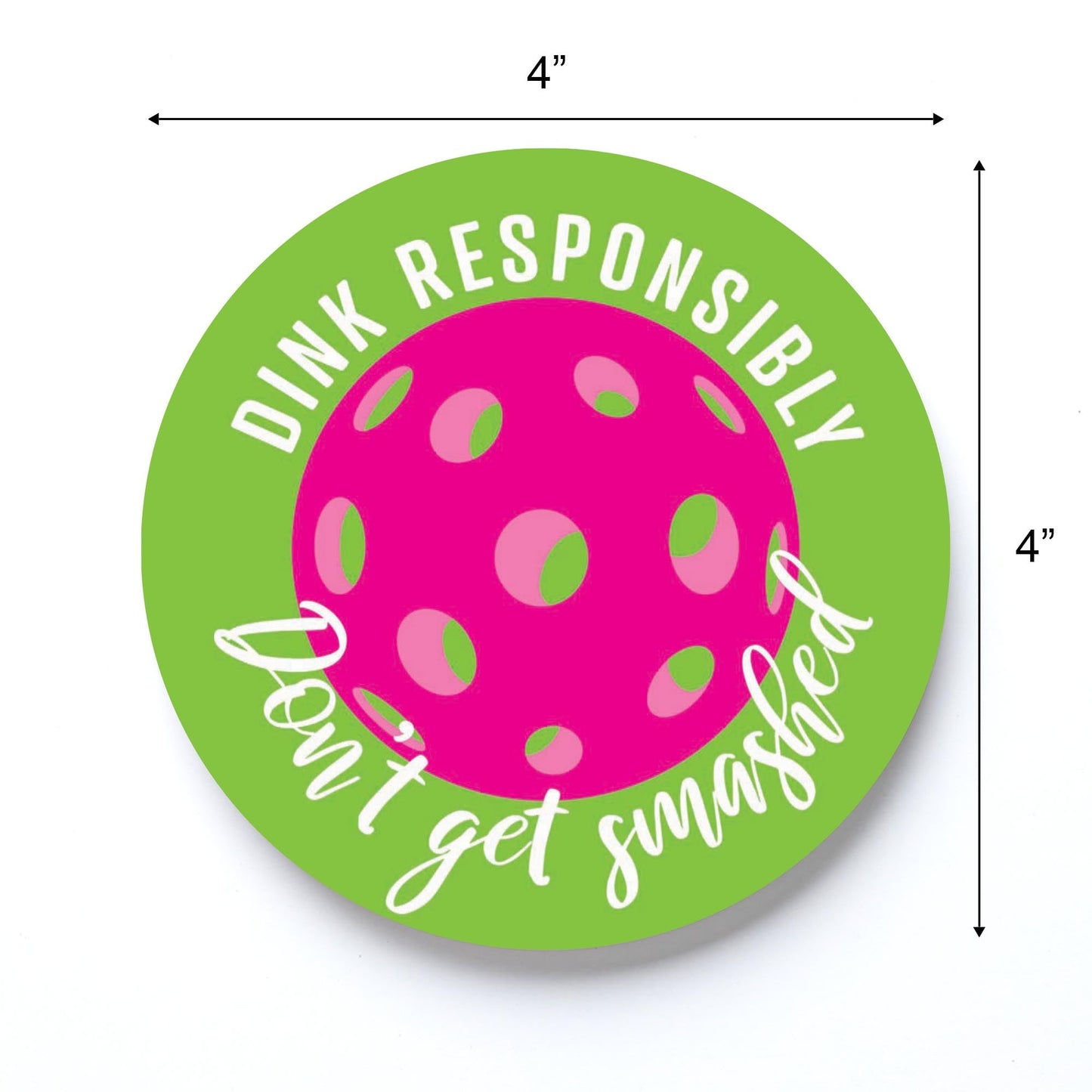 Neon Pickleball Dink Responsibly Green | 4x4