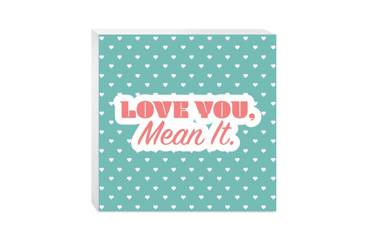 Valentine's Day Love You Mean It | 10x10