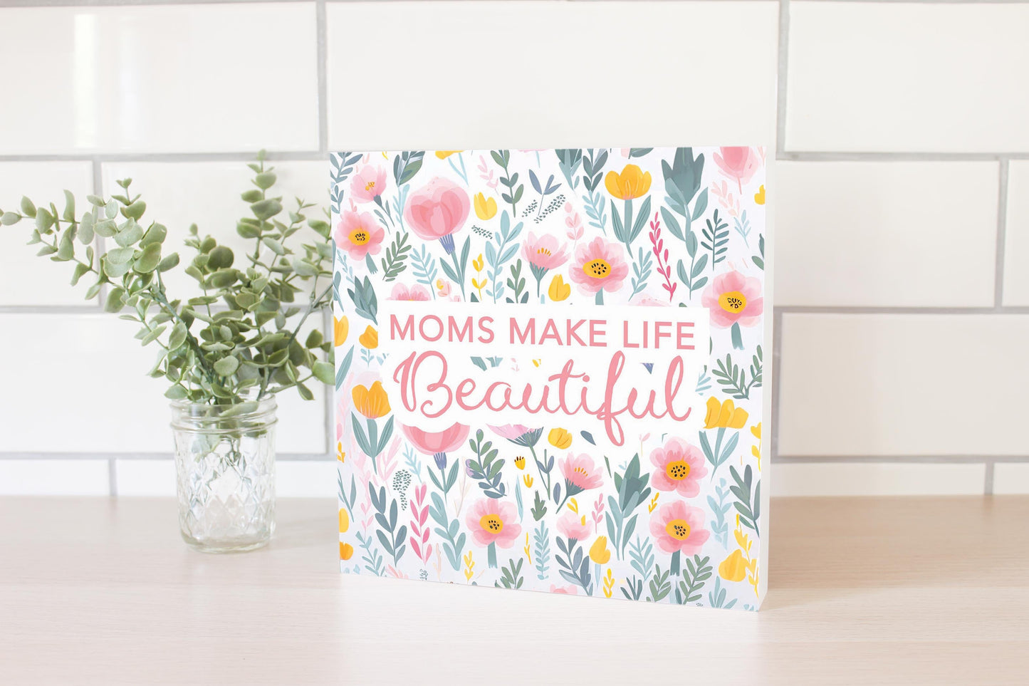 Mother's Day Moms Make Life Beautiful | 10x10