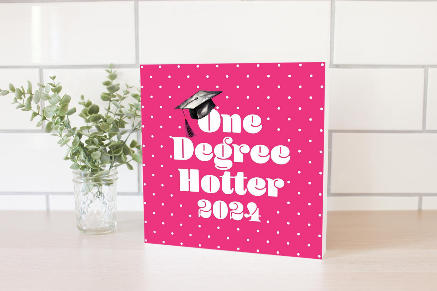 Graduation 2024 One Degree Hotter Pink Polka Dot | 10x10